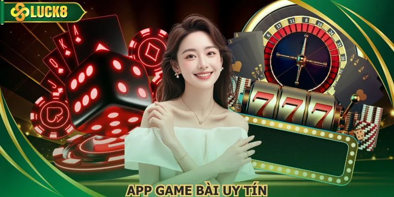 App Game Bài Uy Tín Được Người Dùng Tải Nhiều Hiện Nay