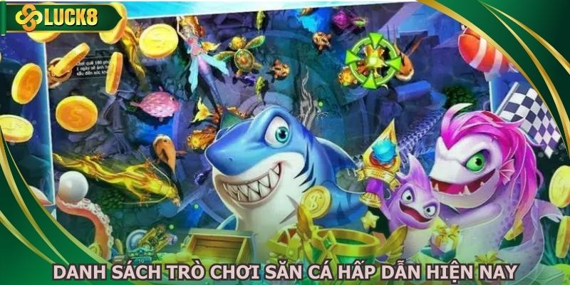 Danh sách trò chơi săn cá hấp dẫn hiện nay