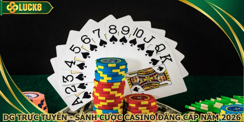 DG Trực Tuyến - Sảnh Cược Casino Đẳng Cấp Năm 2026