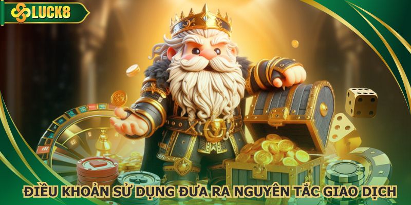 Điều khoản sử dụng đưa ra nguyên tắc trong giao dịch