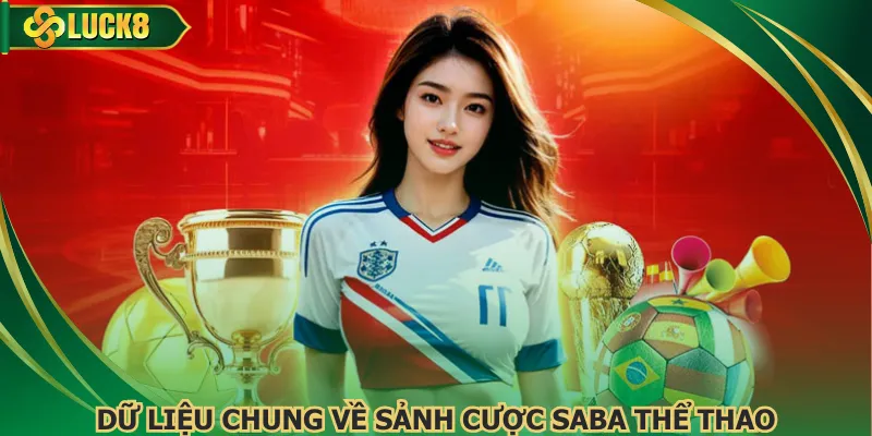 Dữ liệu chung về sảnh cược SABA thể thao