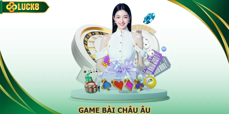 Game Bài Châu Âu Đẳng Cấp Sòng Bài Quốc Tế Mới 2026