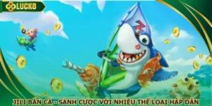 JILI Bắn Cá - Sảnh Cược Với Nhiều Thể Loại Hấp Dẫn