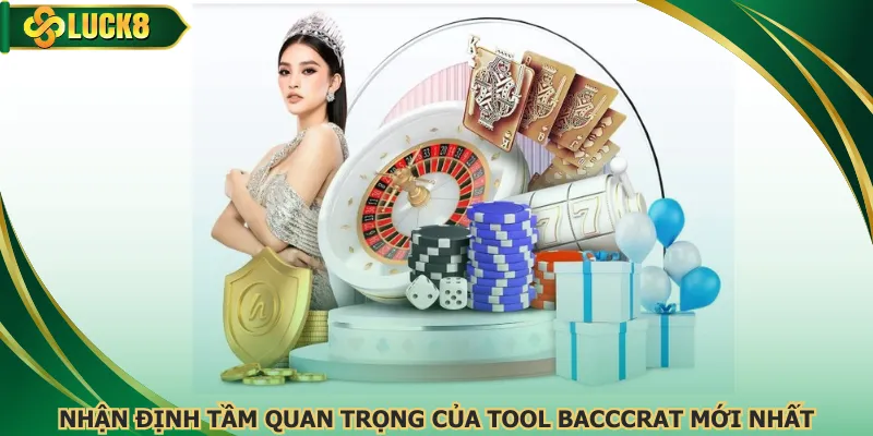 Nhận định tầm quan trọng của tool bacccrat mới nhất