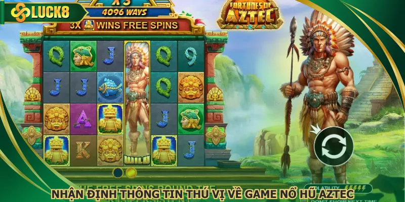 Nhận định thông tin thú vị về game nổ hũ aztec