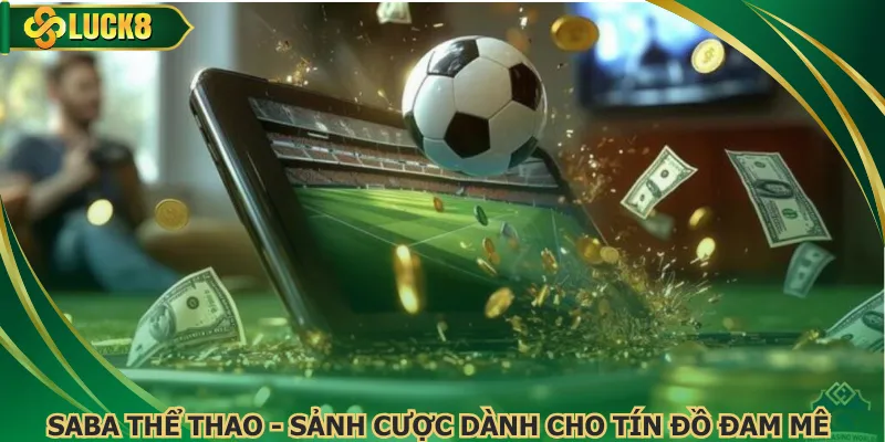 SABA Thể Thao - Sảnh Cược Dành Cho Tín Đồ Đam Mê