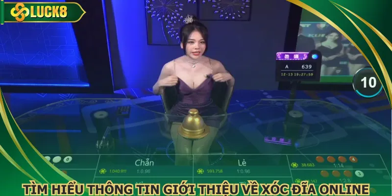 Tìm hiểu thông tin giới thiệu về xóc đĩa online