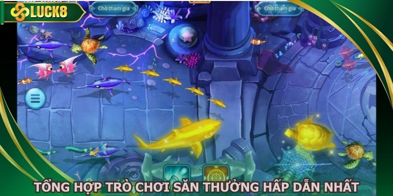 Tổng hợp trò chơi săn thưởng hấp dẫn nhất