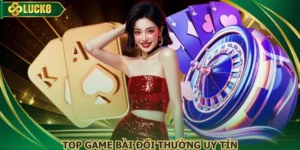 Top Game Bài Đổi Thưởng Uy Tín Được Người Chơi Đánh Giá Cao