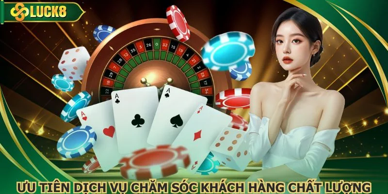 Ưu tiên dịch vụ chăm sóc khách hàng chất lượng