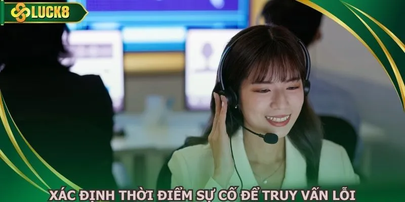 Xác định thời điểm sự cố để truy vấn lỗi